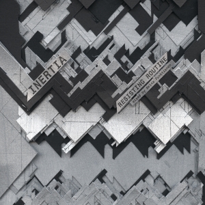Inertia // Resisting Routine, mixed by Delta Funktionen